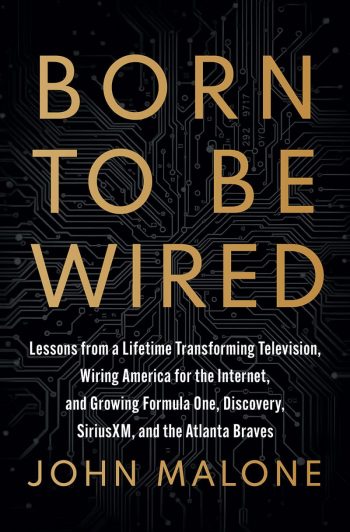 Book cover of Born To Be Wired by John Malone